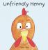 Unfriendly Henny