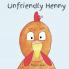 Unfriendly Henny
