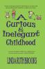 A Curious & Inelegant childhood