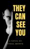 THEY CAN SEE YOU