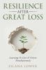 Resilience After Great Loss - Learning To Live & Grieve Simultaneously