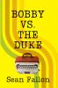 Bobby vs. The Duke