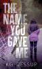 The Name You Gave Me
