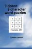 9 dozen 9 character word puzzles