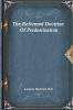 The Reformed Doctrine Of Predestination