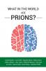 What in the World are Prions?