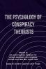 The Psychology of Conspiracy Theorists