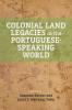 Colonial Land Legacies in the Portuguese-Speaking World