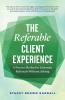 The Referable Client Experience