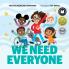 We Need Everyone