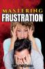 Mastering Frustration