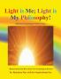 Light is  Me; Light is My Philosophy!