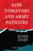 Ripe Tomatoes and Army Fatigues