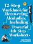 12-Step Workbook for Recovering Alcoholics Including Powerful 4th-Step Worksheets