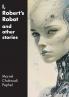 I Robert's Robot and Other Stories