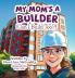 My Mom's a Builder (Can I Build Too?)