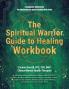 The Spiritual Warrior Guide to Healing Workbook