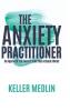 The Anxiety Practitioner
