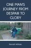 One Man's Journey from Despair to Glory