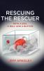 Rescuing the Rescuer