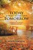 Today Is Only Yesterday's Tomorrow