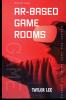 Creating Unique AR-Based Game Rooms