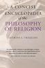 A Concise Encyclopedia of the Philosophy of Religion