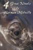 Four Great Novels by Herman Melville (Complete and Unabridged). Including Moby Dick Typee a Romance of the South Seas Omoo