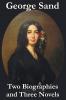 George Sand - Two Biographies and Three Novels - The Devil's Pool Mauprat and Indiana