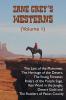 Zane Grey's Westerns (Volume 1) including The Last of the Plainsmen The Heritage of the Desert The Young Forester Riders of the Purple Sage Ken Ward in the Jungle Desert Gold and The Rustlers of Pecos County