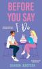 Before You Say I Do