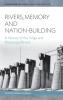 Rivers Memory And Nation-building