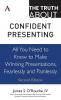 The Truth about Confident Presenting