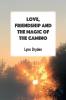 Love Friendship and the Magic of the Camino