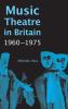 Music Theatre in Britain 1960-1975
