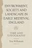 Environment Society and Landscape in Early Medieval England