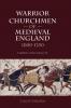 Warrior Churchmen of Medieval England 1000-1250