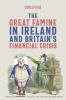 The Great Famine in Ireland and Britain's Financial Crisis