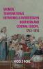 Women Transnational Networks and Patriotism in Northern and Central Europe 1763-1814