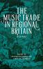 The Music Trade in Regional Britain 1650-1800
