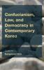 Confucianism Law and Democracy in Contemporary Korea