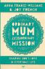 Ordinary Mum Extraordinary Mission