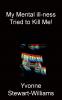 My Mental ill-ness Tried to Kill Me!