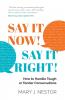 SAY IT NOW! SAY IT RIGHT!