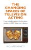 The changing spaces of television acting