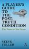 A Player's Guide to the Post-Truth Condition