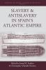 Slavery and Antislavery in Spain's Atlantic Empire