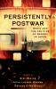 Persistently Postwar