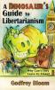 A Dinosaur's Guide to  Libertarianism