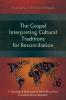 The Gospel Interpreting Cultural Traditions for Reconciliation
